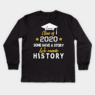 Emma Class Of 2020 Some Have A Story We Made History Social Distancing Fighting Coronavirus 2020 Kids Long Sleeve T-Shirt